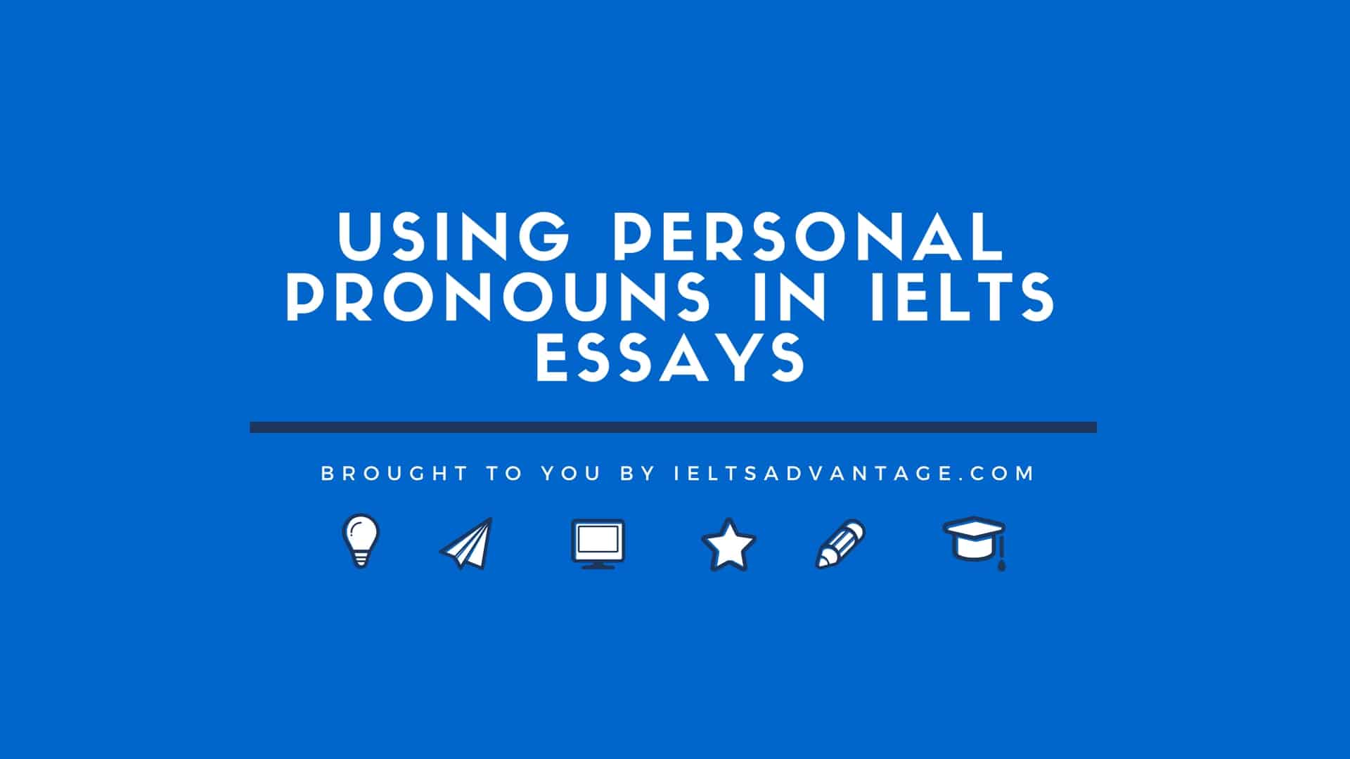 Using Personal Pronouns in IELTS Essays